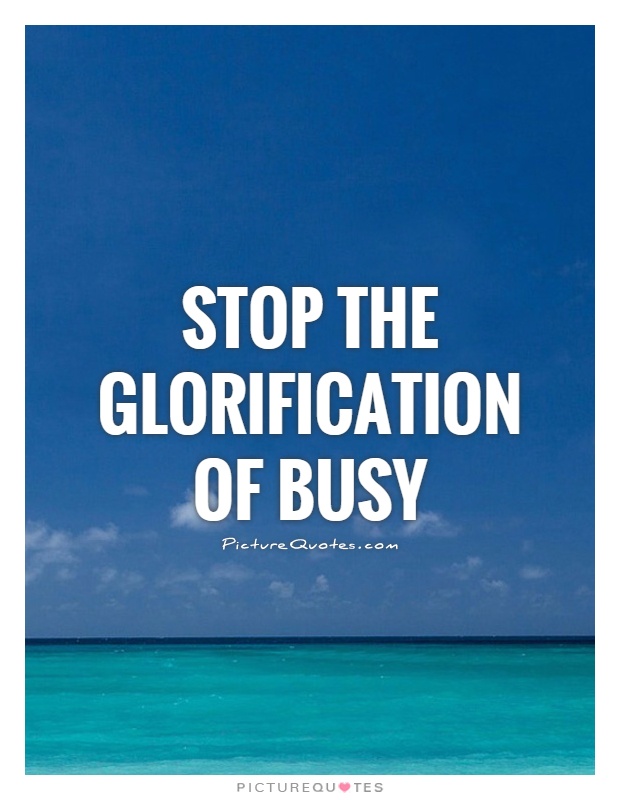 stop-the-glorification-of-busy-quote-1.jpg